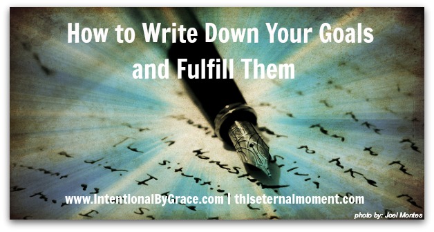 How to Write Down Your Goals and Fulfill Them, How do I keep my goals?, www.IntentionalByGrace.com